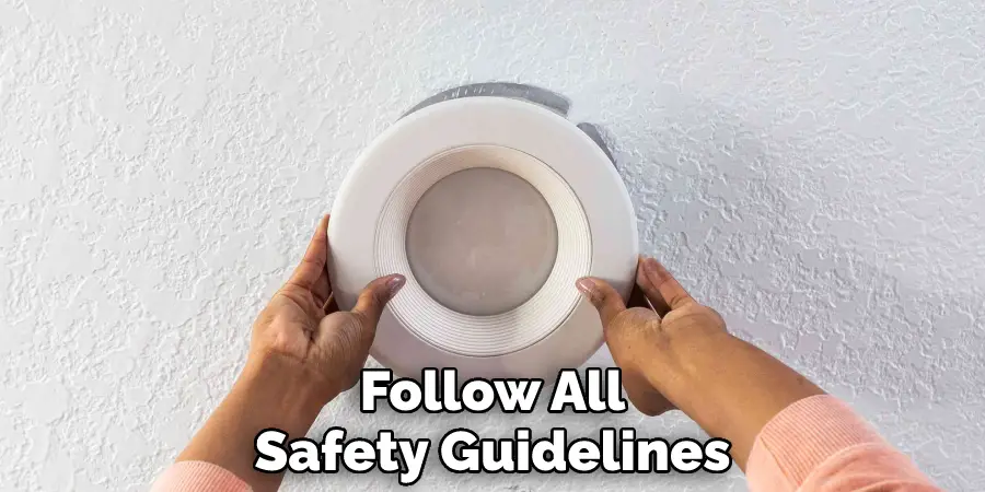 Follow All Safety Guidelines