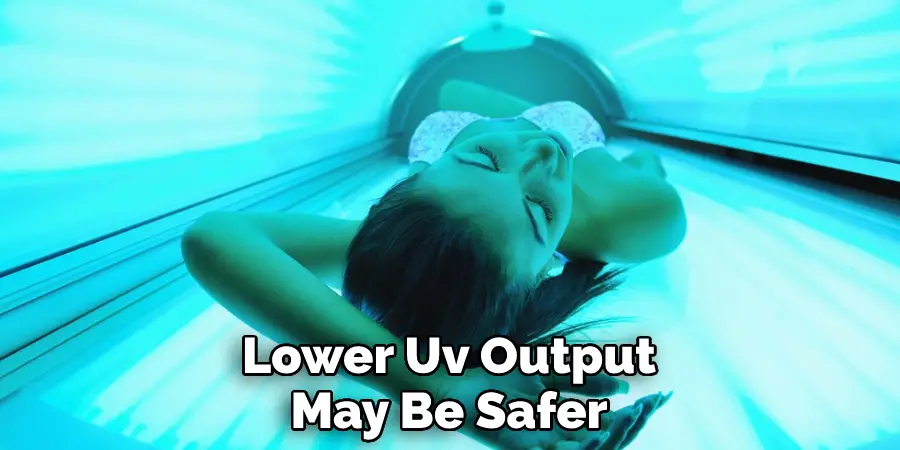 Lower Uv Output
May Be Safer
