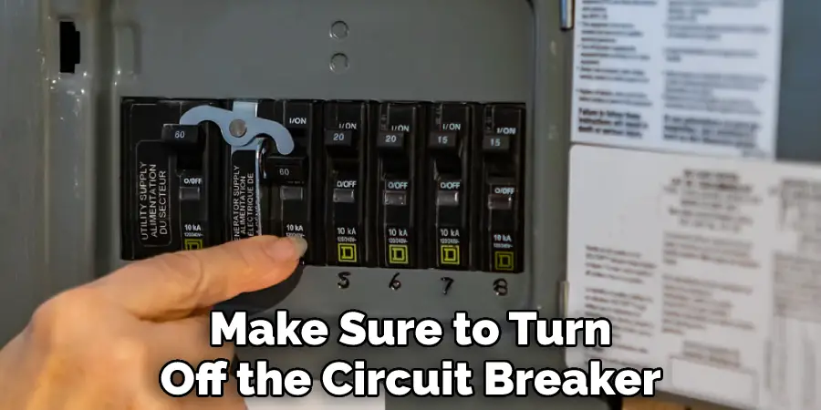 Make Sure to Turn
Off the Circuit Breaker
