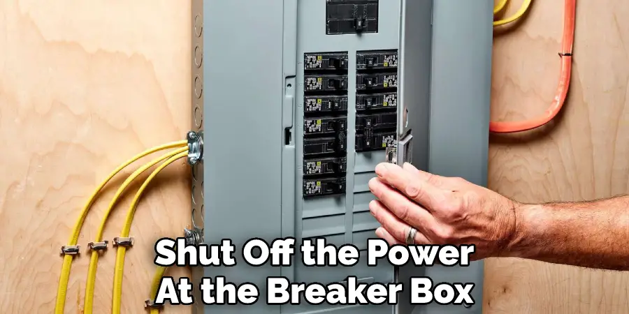 Shut Off the Power
At the Breaker Box