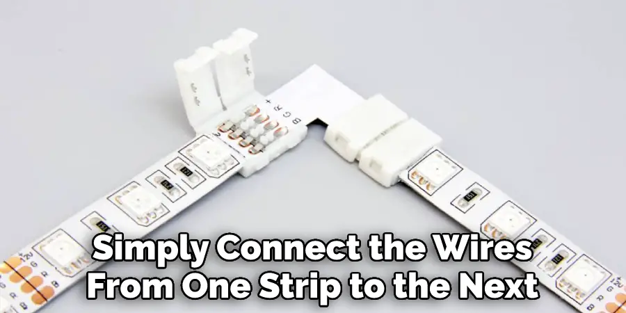 Simply Connect the Wires
From One Strip to the Next