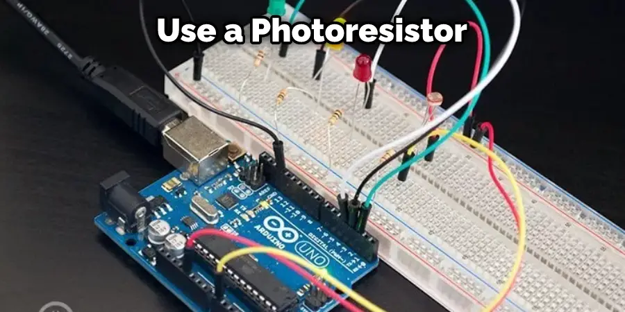 Use a Photoresistor