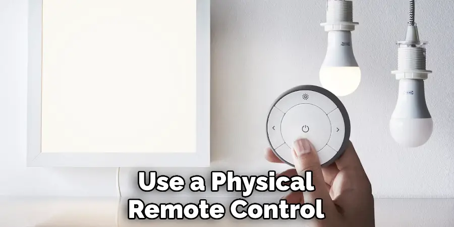 Use a Physical
Remote Control