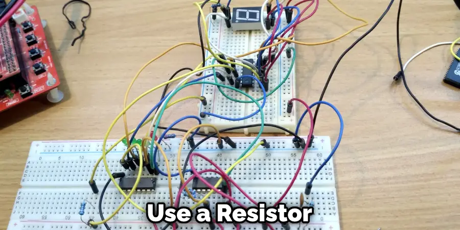 Use a Resistor