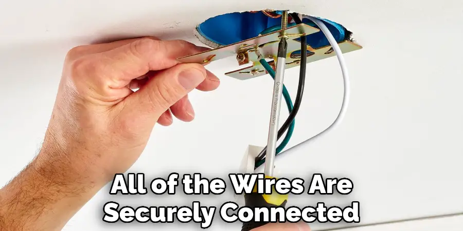 All of the Wires Are
Securely Connected