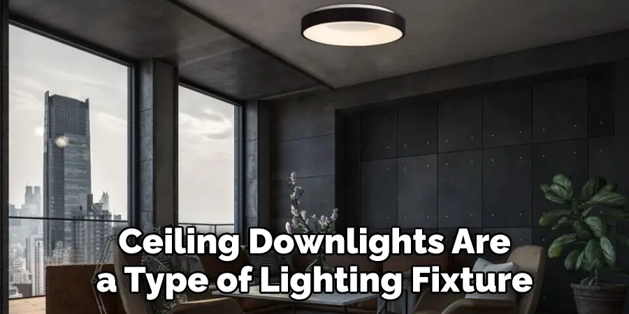 Ceiling Downlights Are a Type of Lighting Fixture