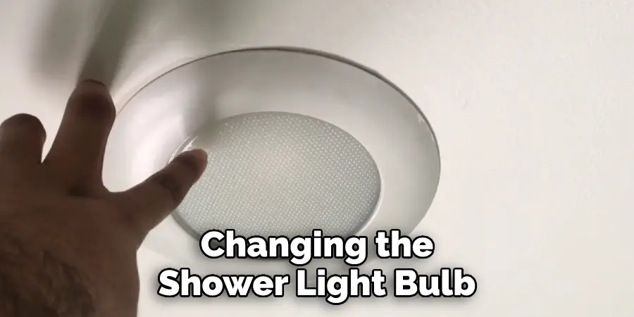 Changing the Shower Light Bulb
