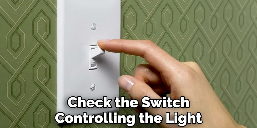 Check the Switch Controlling the Light