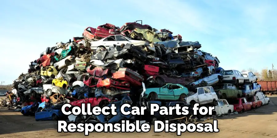 Collect Car Parts for Responsible Disposal