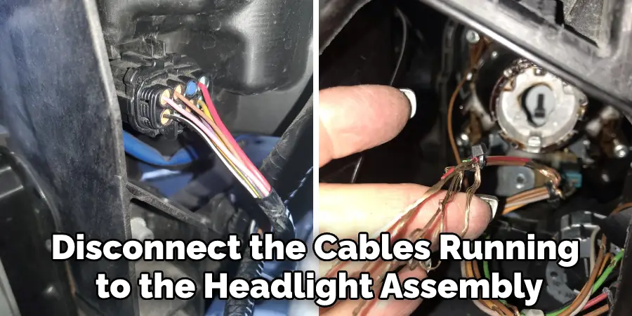 Disconnect the Cables Running to the Headlight Assembly