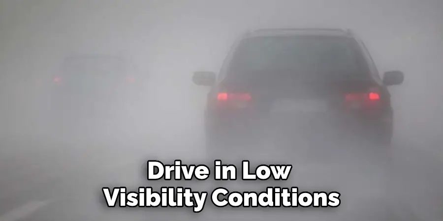 Drive in Low Visibility Conditions