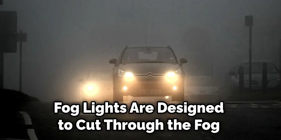 Fog Lights Are Designed to Cut Through the Fog 