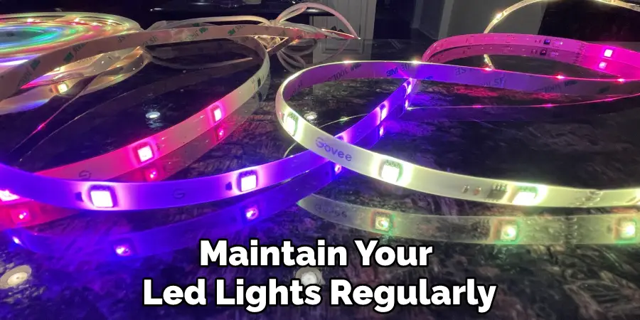 Maintain Your Led Lights Regularly