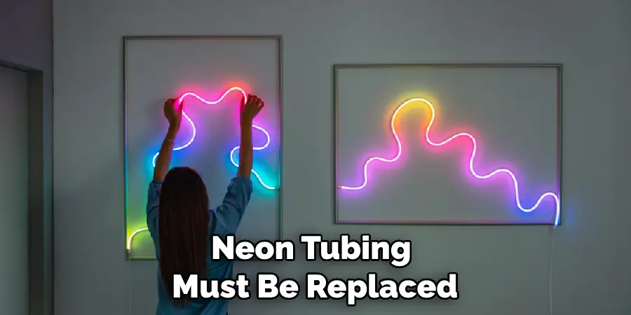 Neon Tubing Must Be Replaced