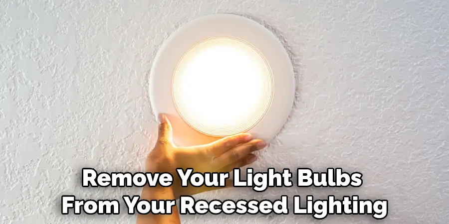 Remove Your Light Bulbs From Your Recessed Lighting