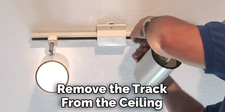 Remove the Track From the Ceiling