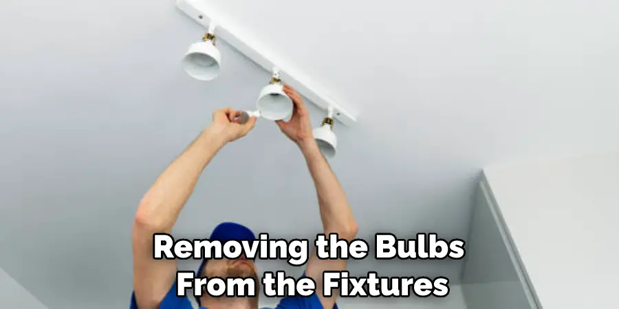 Removing the Bulbs From the Fixtures