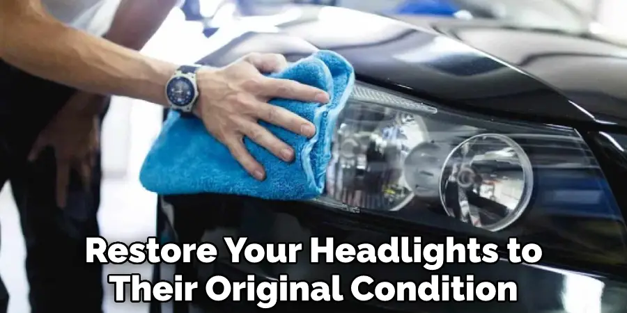 Restore Your Headlights to Their Original Condition