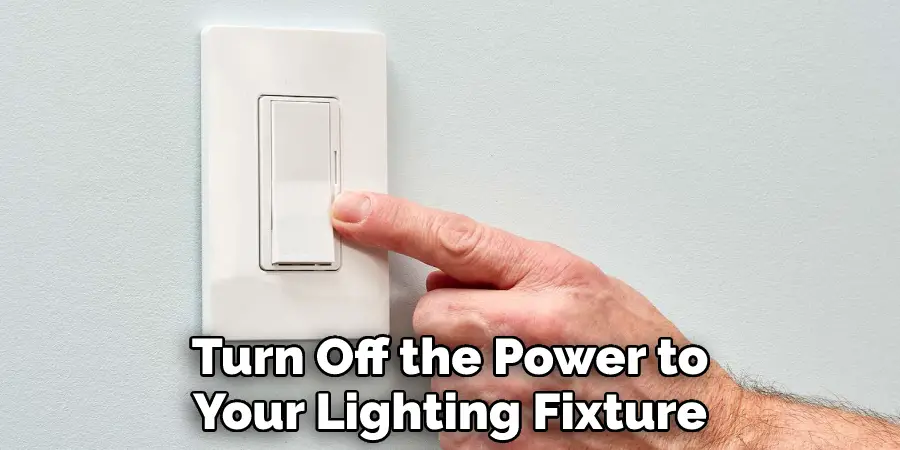 Turn Off the Power to Your Lighting Fixture