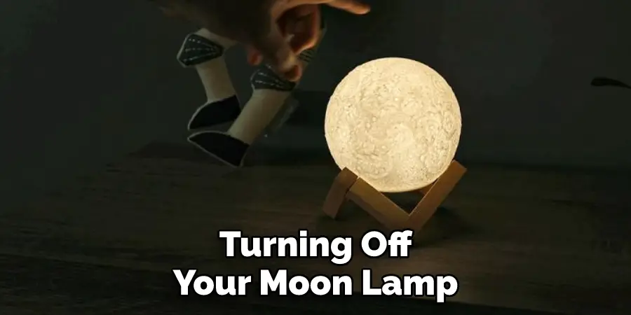 Turning Off Your Moon Lamp