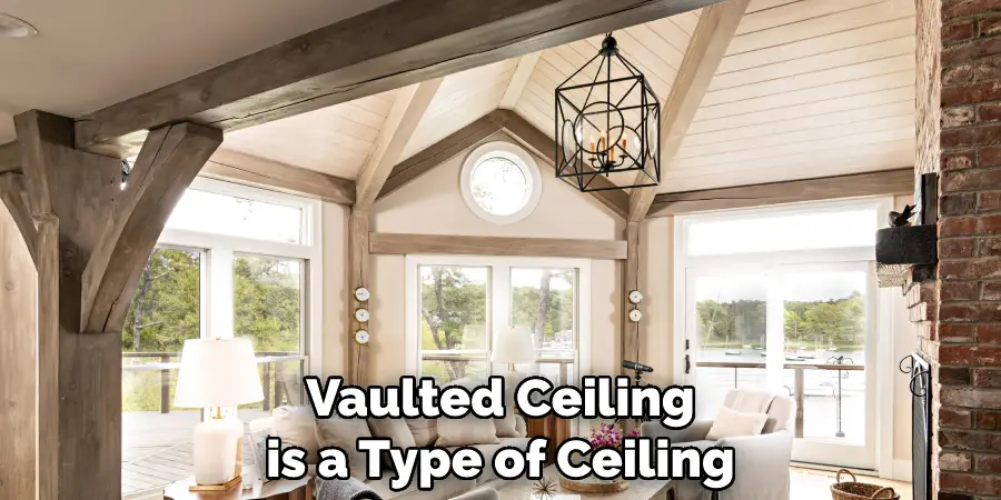 Vaulted Ceiling is a Type of Ceiling