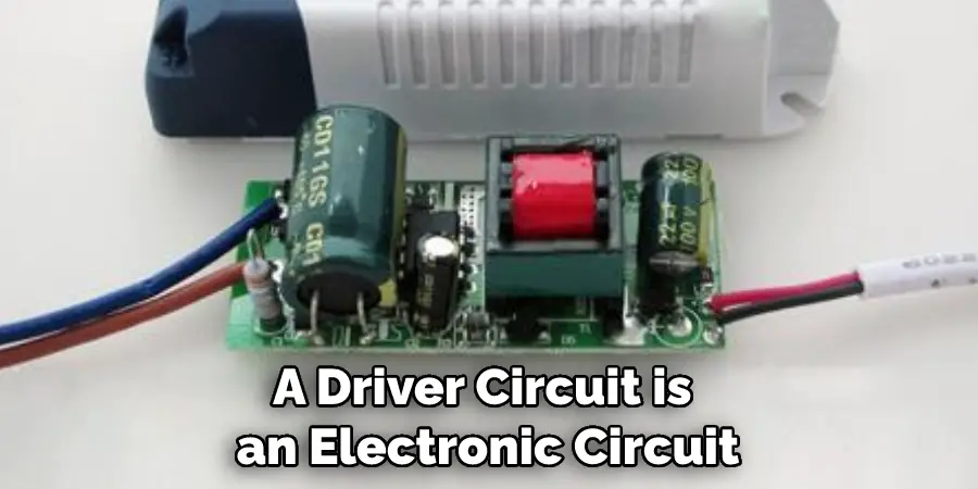 A Driver Circuit is an Electronic Circuit