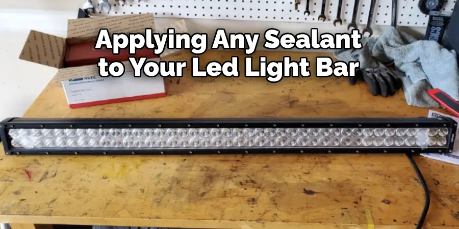 Applying Any Sealant 
to Your Led Light Bar
