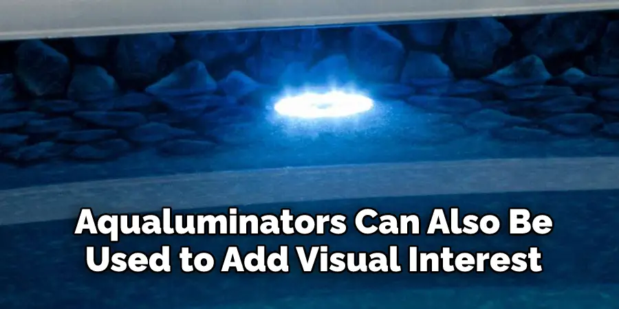 Aqualuminators Can Also Be 
Used to Add Visual Interest