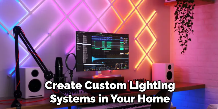 Create Custom Lighting Systems in Your Home