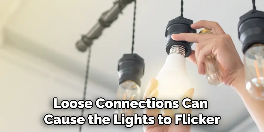 Loose Connections Can Cause the Lights to Flicker