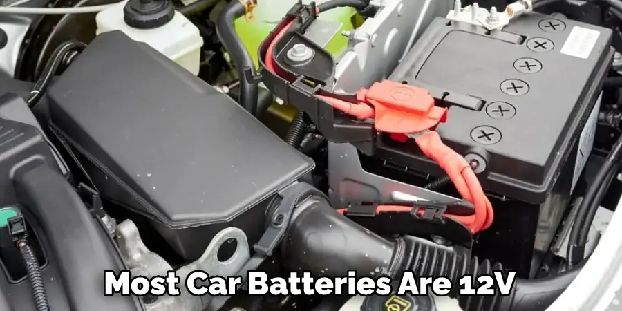 Most Car Batteries Are 12V