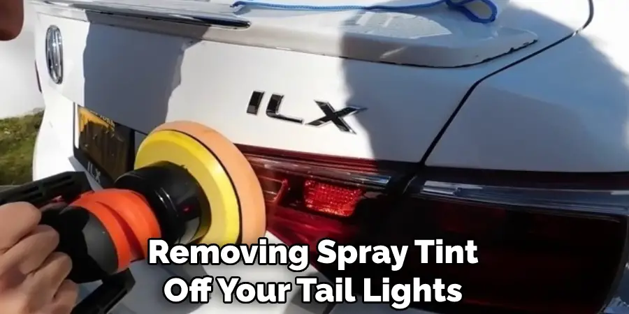 Removing Spray Tint Off Your Tail Lights