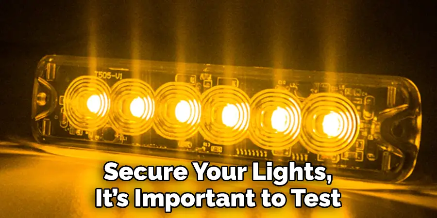 Secure Your Lights, 
It’s Important to Test 