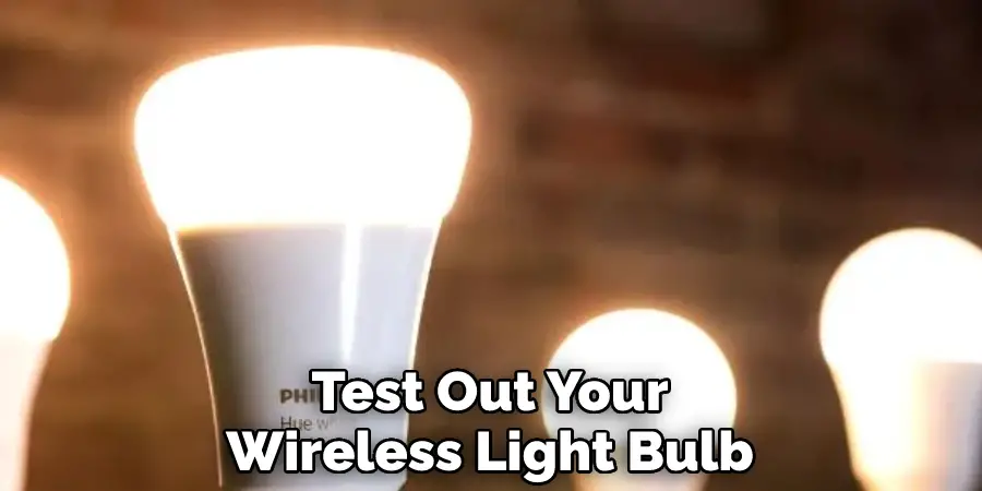 Test Out Your 
Wireless Light Bulb
