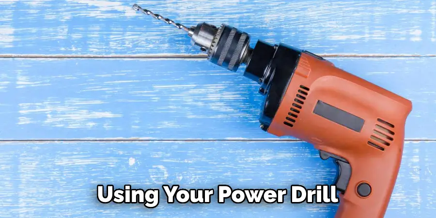 Using Your Power Drill