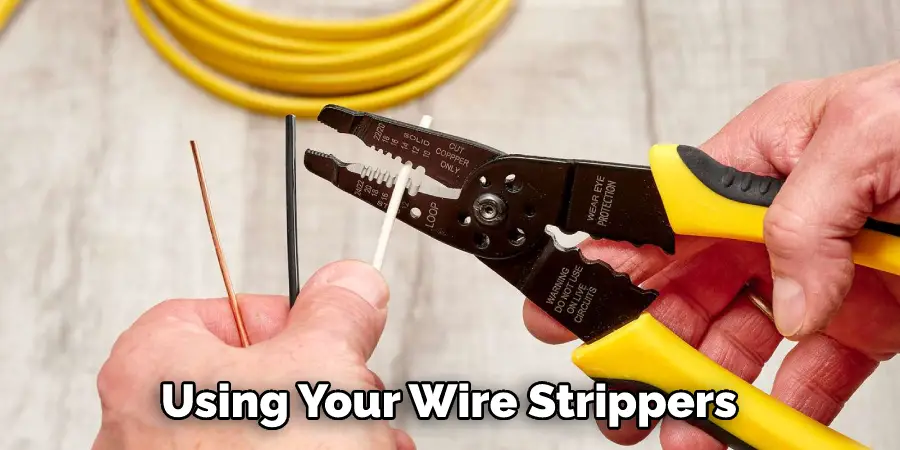 Using your wire strippers