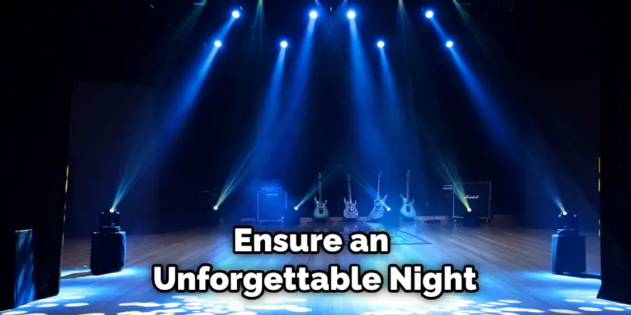Ensure an Unforgettable Night