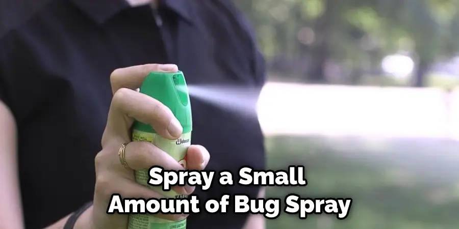 Spray a Small Amount of Bug Spray