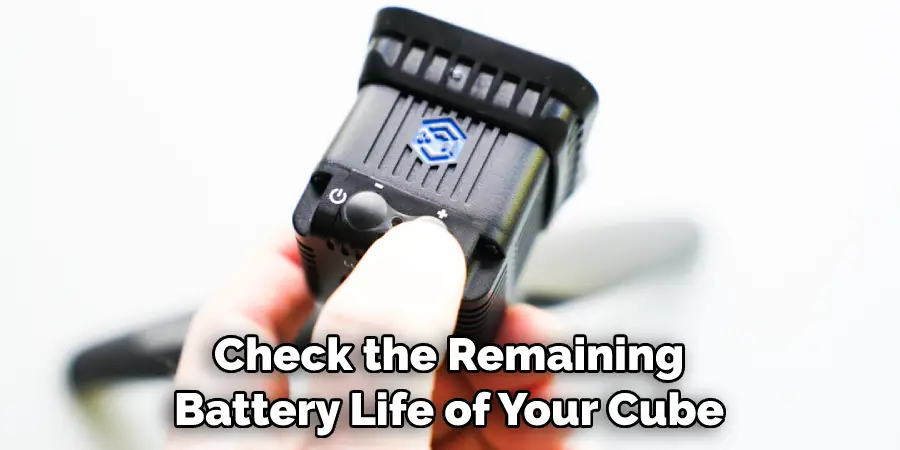 Check the Remaining Battery Life of Your Cube