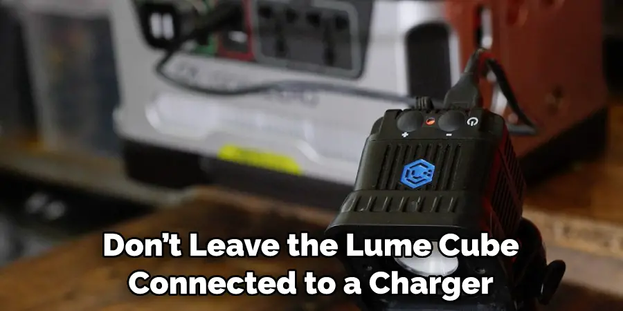 Don’t Leave the Lume Cube Connected to a Charger