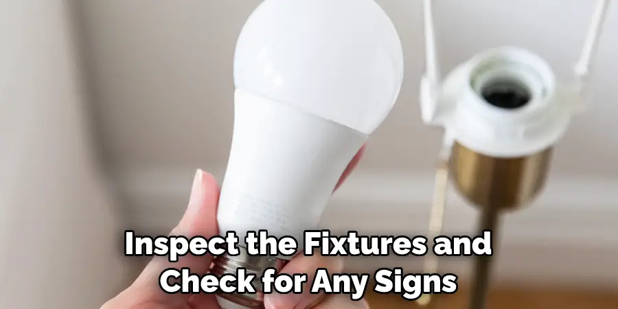 Inspect the Fixtures and Check for Any Signs