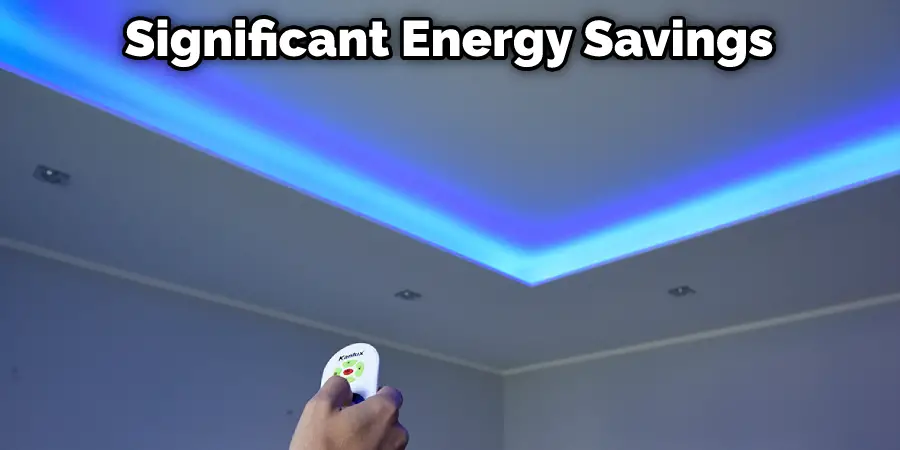 Significant Energy Savings