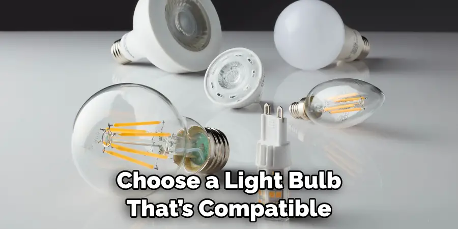 Choose a Light Bulb That’s Compatible