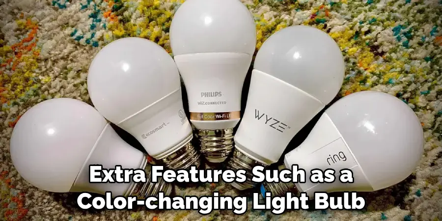 Extra Features Such as a Color-changing Light Bulb