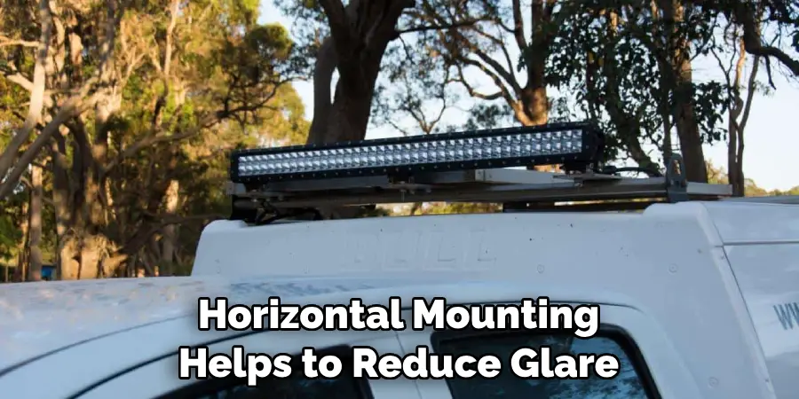 horizontal mounting helps to reduce glare
