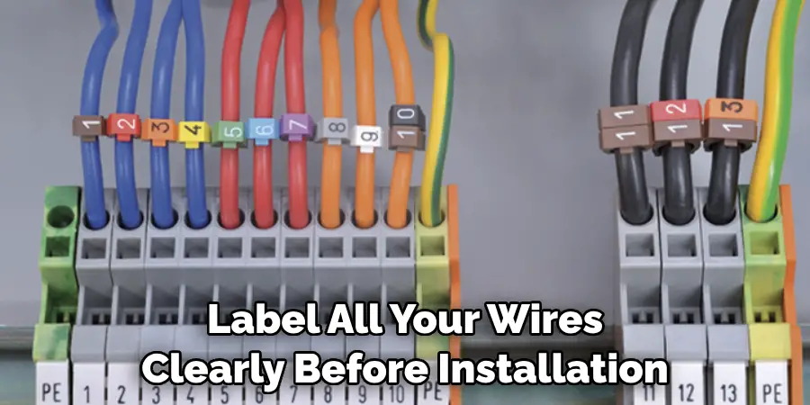 Label All Your Wires Clearly Before Installation