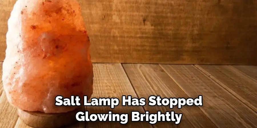 Salt Lamp Has Stopped Glowing Brightly