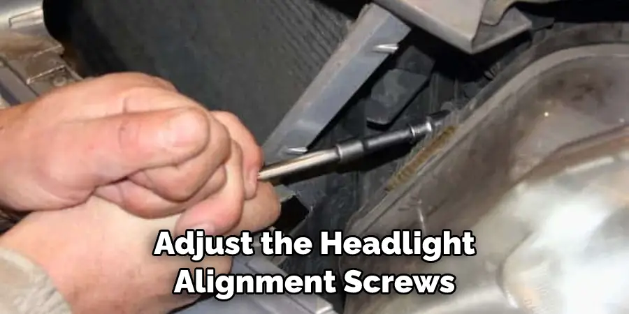 Adjust the Headlight Alignment Screws