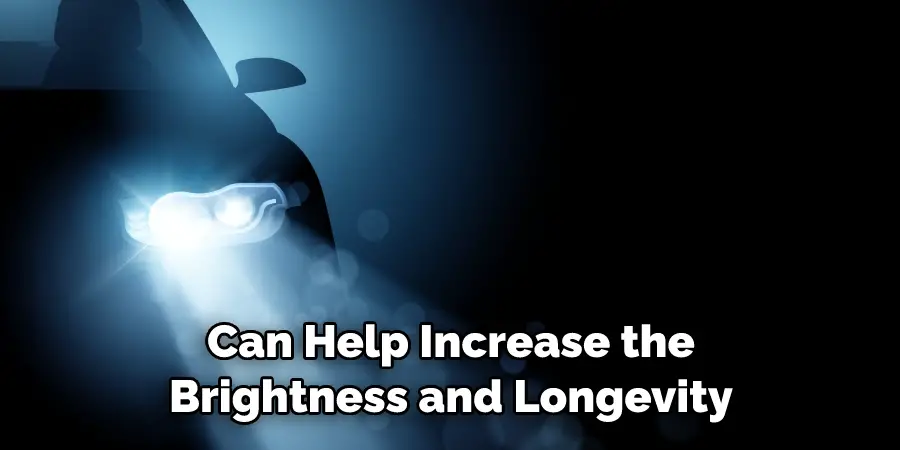 Can Help Increase the Brightness and Longevity