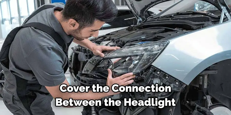 Cover the connection between the headlight
